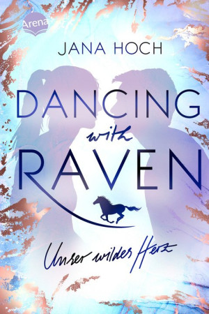 Dancing with Raven. Unser wildes Herz Romance mit Liebe und Pferd auf einem Sport-Internat ab 12 Jahren von Spiegel-Bestseller-Autorin Jana Hoch