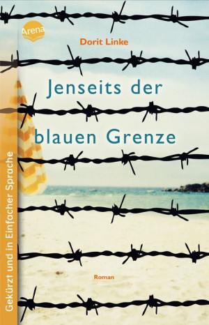 Jenseits der blauen Grenze Ein packender Roman über die Sehnsucht nach Freiheit und eine Flucht aus der DDR durch die Ostsee. Mit Glossar. Geeignet...