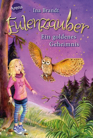 Eulenzauber (1). Ein goldenes Geheimnis Die magische Bestseller-Reihe rund um Flora und ihre Zaubereule ab 8 Jahren