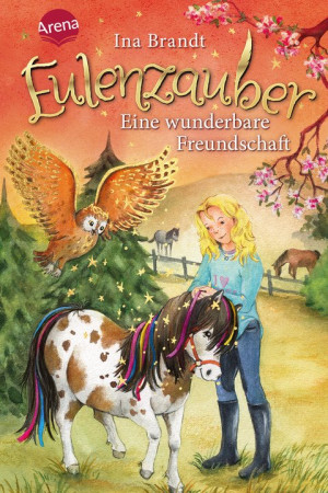 Eulenzauber (3). Eine wunderbare Freundschaft Die magische Bestseller-Reihe rund um Flora und ihre Zaubereule ab 8 Jahren