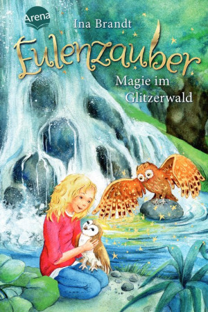 Eulenzauber (4). Magie im Glitzerwald Die magische Bestseller-Reihe rund um Flora und ihre Zaubereule ab 8 Jahren