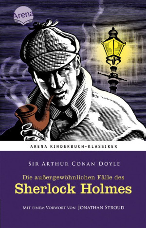Die außergewöhnlichen Fälle des Sherlock Holmes Arena Kinderbuch-Klassiker. Mit einem Vorwort von Jonathan Stroud
