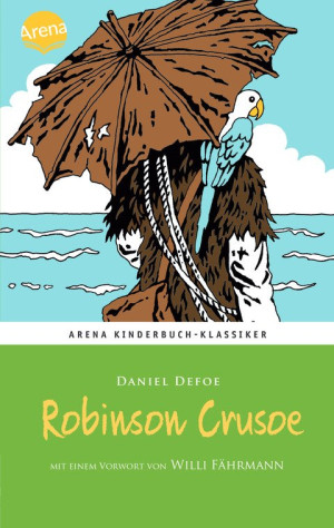 Robinson Crusoe Arena Kinderbuch-Klassiker. Mit einem Vorwort von Willi Fährmann
