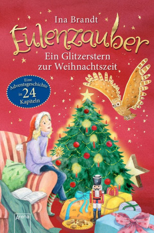 Eulenzauber. Ein Glitzerstern zur Weihnachtszeit Ein Adventskalender-Buch in 24 Kapiteln. Ab 8 Jahren