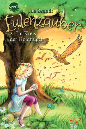 Eulenzauber (10). Im Kreis der Goldflügel Die magische Bestseller-Reihe rund um Flora und ihre Zaubereule ab 8 Jahren