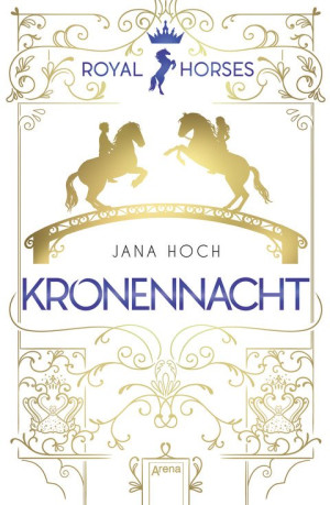 Royal Horses (3). Kronennacht Band 3 der romantischen und royalen Pferde-Trilogie ab 12