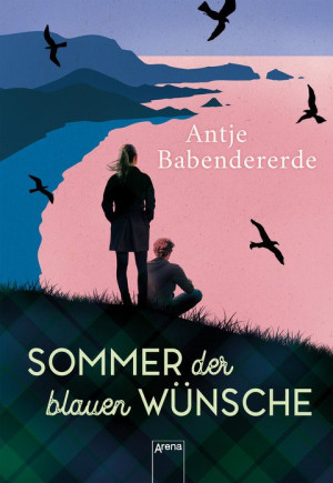 Sommer der blauen Wünsche Liebesroman in den schottischen Highlands. Ausgezeichnet mit dem DELIA-Literaturpreis 2022