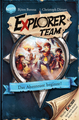 Explorer Team. Das Abenteuer beginnt! Geschichte voller Action, Rätsel, Codes zum Mitmachen und Basteln ab 8. Für Fans von Escape Rooms