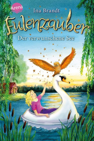 Eulenzauber (15). Der verwunschene See Die magische Bestseller-Reihe rund um Flora und ihre Zaubereule ab 8 Jahren. Mit Farbschnitt in der 1....