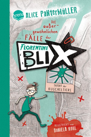 Florentine Blix (1). Tatort der Kuscheltiere Die Kommissarin für außergewöhnliche Fälle. Kinderbuch mit Spannung, Humor und Abenteuer ab 10 Jahren