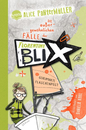 Florentine Blix (2). Geheimakte Flaschenpost Alice Pantermüllers Kommissarin für außergewöhnliche Fälle ermittelt wieder: Spannung, Humor,...