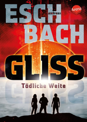 Gliss. Tödliche Weite Spannende und bildgewaltige All-Age-Science-Fiction