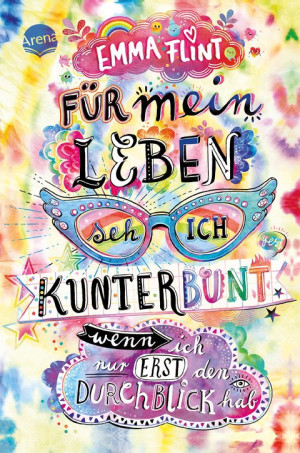 Für mein Leben seh ich kunterbunt (wenn ich nur erst den Durchblick hab) Humorvoller Roman für alle ab 10