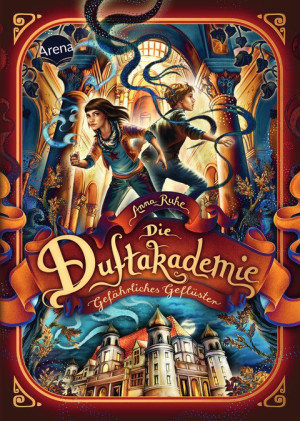 Die Duftakademie (2). Gefährliches Geflüster Die Bestseller-Reihe aus dem „Die Duftapotheke“-Universum