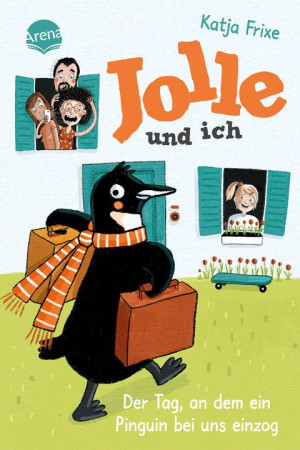 Jolle und ich (1). Der Tag, an dem ein Pinguin bei uns einzog Ein frech-chaotisches Abenteuer ab 9