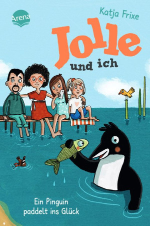 Jolle und ich (3). Ein Pinguin paddelt ins Glück Ein frech-chaotisches Abenteuer ab 9