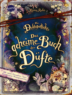 Die Duftapotheke. Das geheime Buch der Düfte Mit echten Rezepten und exklusiven Inhalten zur Bestsellerreihe