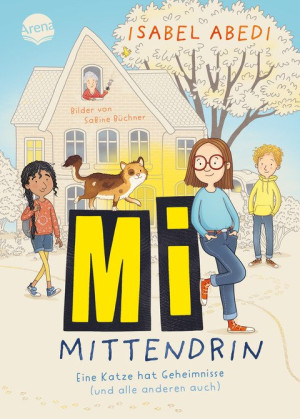 Mi mittendrin (1). Eine Katze hat Geheimnisse (und alle anderen auch) Zauberhaftes Kinderbuch von Bestsellerautorin Isabel Abedi für alle ab 9...