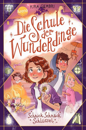 Die Schule der Wunderdinge (4). Schnick Schnack Schlüssel Ein warmherzig-zauberhaftes Abenteuer ab 8 Jahren