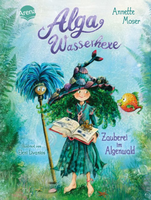 Alga Wasserhexe (1). Zauberei im Algenwald Magisches Unterwasserabenteuer über Freundschaft und Selbstvertrauen für Kinder ab 7 Jahren zum...