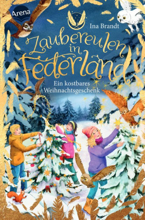 Zaubereulen in Federland (4). Ein kostbares Weihnachtsgeschenk Der neue Band der erfolgreichen Kinderbuchreihe