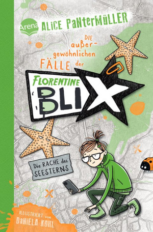 Florentine Blix (3). Die Rache des Seesterns Alice Pantermüllers Kommissarin für außergewöhnliche Fälle ermittelt wieder: Spannung, Humor,...