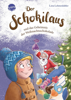 Der Schokilaus und das Geheimnis der Weihnachtsschokolade Eine Adventsgeschichte voller Freundschaft und Schokomagie: Ein zauberhaftes...