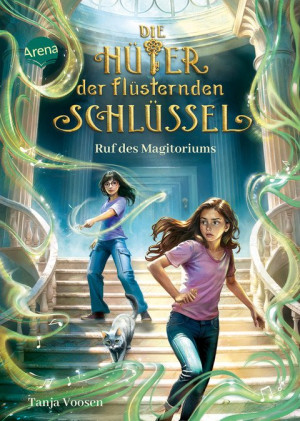 Die Hüter der flüsternden Schlüssel (2). Ruf des Magitoriums Actionreiches Fantasyabenteuer ab 10 voller magischer Orte und tierischer Gefährten