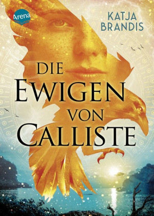 Die Ewigen von Calliste Mystische und bildgewaltige Fantasy rund um eine Felseninsel voller dramatischer Geheimnisse von Bestsellerautorin Katja...