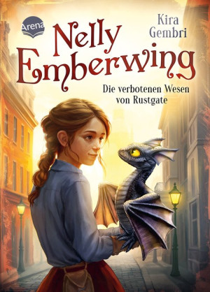 Nelly Emberwing (1). Die verbotenen Wesen von Rustgate Spannungsgeladene Fantasy ab 10 Jahren um die besondere Freundschaft zwischen einem Mädchen...