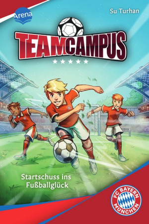 Team Campus (1). Startschuss ins Fußballglück Für alle Fußballbegeisterten ab 9 Jahren, die sich auf dem Fußballplatz wie zuhause fühlen