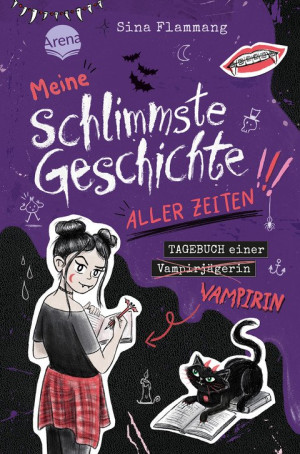 Meine schlimmste Geschichte aller Zeiten!!! Tagebuch einer Vampirin (3) Ein übernatürlich witziges Vampirtagebuch für alle Untoten ab 10 Jahren