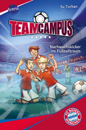 Team Campus (2). Nachwuchskicker im Fußballtraum Für alle Fußballfans ab 9 Jahren