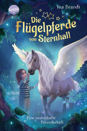 Die Flügelpferde von Sternhall (1). Eine zauberhafte Freundschaft Magische Pferdegeschichte ab 8 Jahren von Bestseller-Autorin Ina Brandt