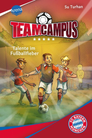 Team Campus (3). Talente im Fußballfieber Für alle Fußballfans ab 9 Jahren