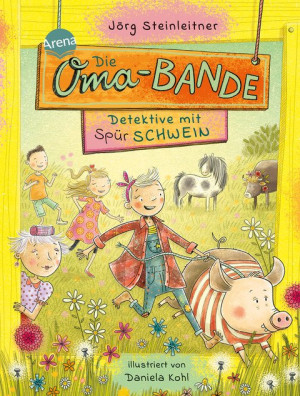 Die Oma-Bande. Detektive mit Spürschwein Ein spannendes Banden-Abenteuer für alle ab 8 mit Lust auf Spaß und Abenteuer. Kinderbuch perfekt für den...
