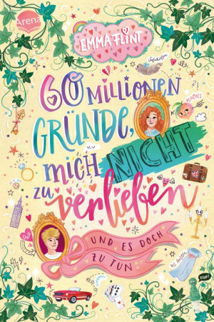 60 Millionen Gründe, mich nicht zu verlieben (und es doch zu tun) Witziger Tagebuchroman von Bestseller-Autorin Emma Flint voller Chaos, erster...