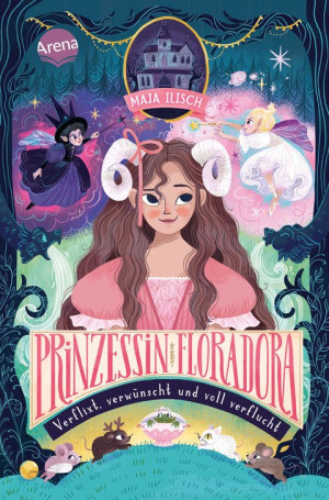 Prinzessin Floradora. Verflixt, verwünscht und voll verflucht Moderne, witzige Märchen-Fantasy ab 10 Jahren I Gewinner des Vielfalter-Preises für...