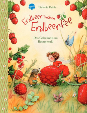 Erdbeerinchen Erdbeerfee. Das Geheimnis im Beerenwald Bilderbuch mit Glitzerlack ab 3 Jahren