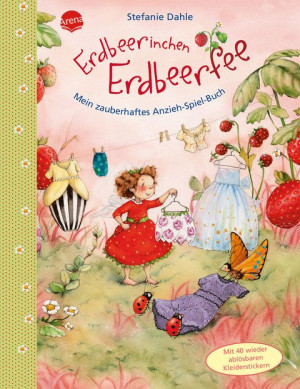 Erdbeerinchen Erdbeerfee. Mein zauberhaftes Anzieh-Spiel-Buch Mit 40 wieder ablösbaren Glitzer-Stickern. Pappbilderbuch ab 3 Jahren