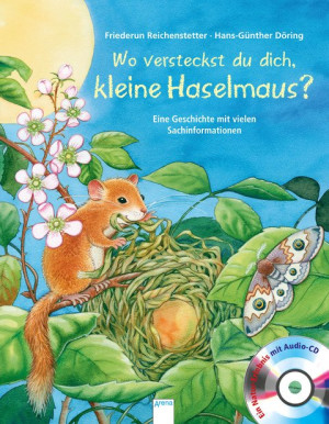 Wo versteckst du dich, kleine Haselmaus? Sachbilderbuch über Umwelt, Natur und Tiere mit Hörspiel-CD für Kindergarten und Grundschule
