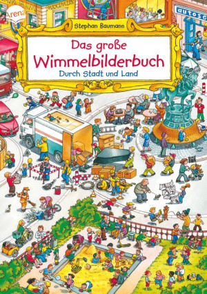 Das große Wimmelbilderbuch. Durch Stadt und Land Ein Pappbilderbuch zum suchen und entdecken ab 2 Jahren