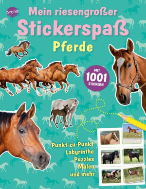 Mein riesengroßer Stickerspaß. Pferde Mit 1001 Stickern. Punkt-zu-Punkt Labyrinthe, Puzzles, Malen und mehr
