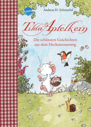 Tilda Apfelkern. Die schönsten Geschichten aus dem Heckenrosenweg Sammelband
