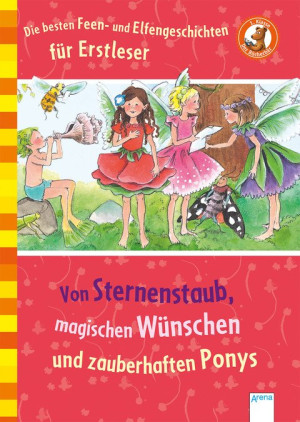 Die besten Feen- und Elfengeschichten für Erstleser. Von Sternenstaub, magischen Wünschen und zauberhaften Ponys Der Bücherbär. Sonderband
