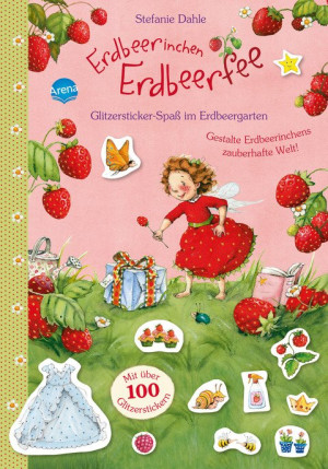 Erdbeerinchen Erdbeerfee. Glitzersticker-Spaß im Erdbeergarten Gestalte Erdbeerinchens zauberhafte Welt. Mit über 100 Glitzerstickern