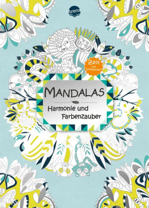 Mandalas – Harmonie und Farbenzauber Zeit zum Entspannen