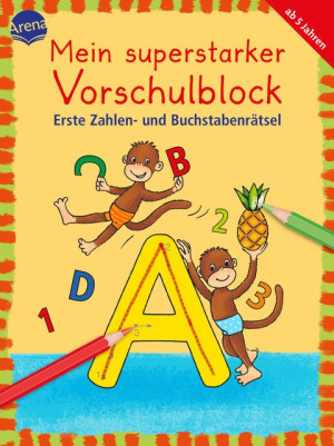 Erste Zahlen- und Buchstabenrätsel Mein superstarker VORSCHULBLOCK