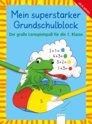 Der große Lernspielspaß für die 1. Klasse Mein superstarker GRUNDSCHULBLOCK