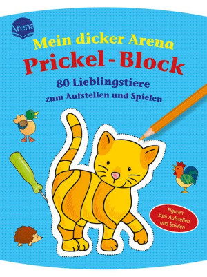 80 Lieblingstiere zum Aufstellen und Spielen Mein Arena Prickel-Block mit Aufstellfiguren zum Ausstanzen ab 4 Jahren